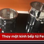 Thay kính bếp từ Ferroli