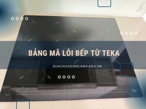 bảng mã lỗi bếp từ Teka