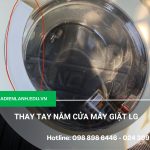 Thay tay nắm cửa máy giặt LG 8kg, 8,5kg, 9kg, 10kg,10,5kg chính hãng  Thay tay nắm cửa máy giặt LG