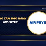 trung tâm bảo hành Air Fryer