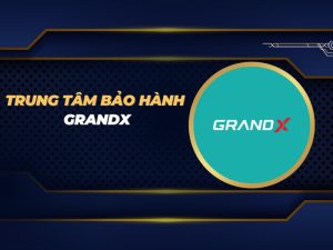 trung tâm bảo hành Grandx