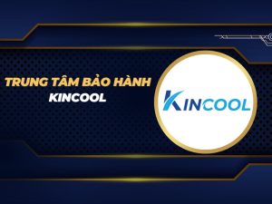 trung tâm bảo hành Kincool