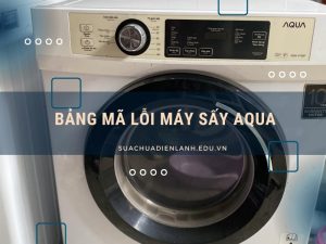 Bảng mã lỗi máy sấy Aqua